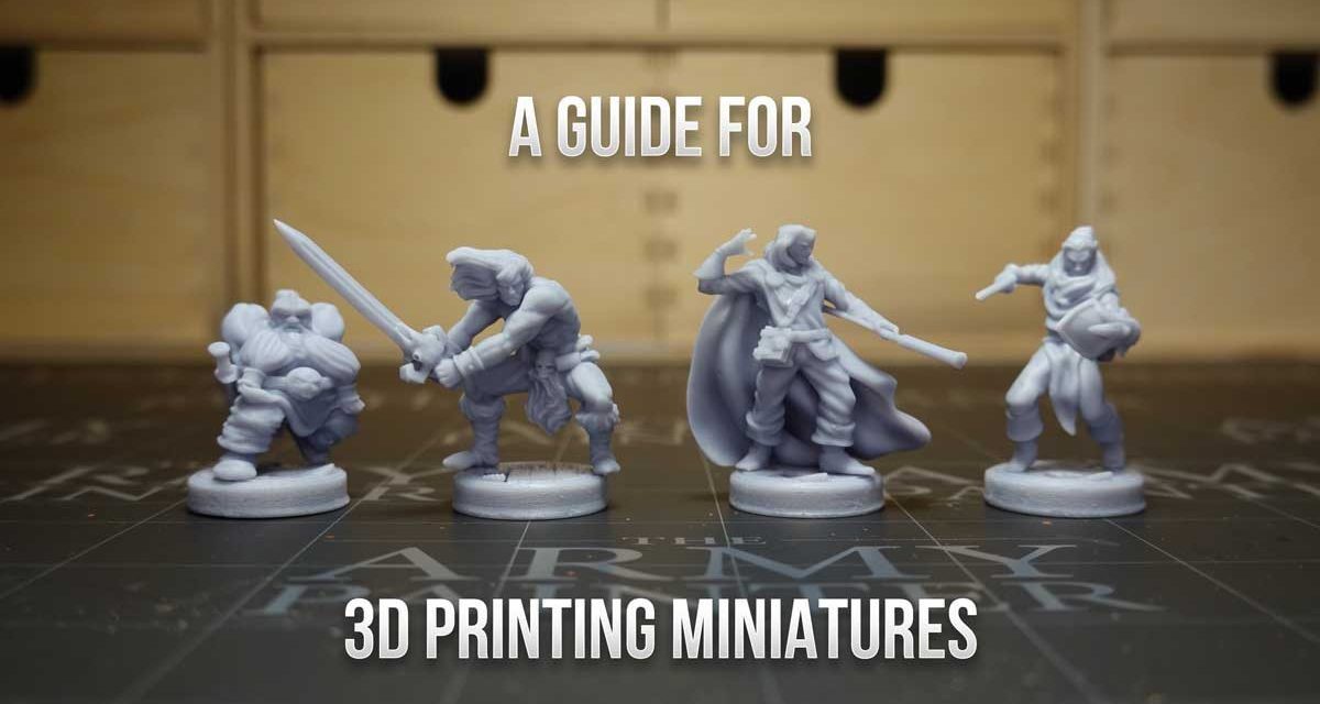 How to 3D Print Miniatures & Figurines